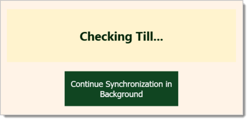A window reads "Checking Till..." and a button reads "Continue Synchronization in Background."